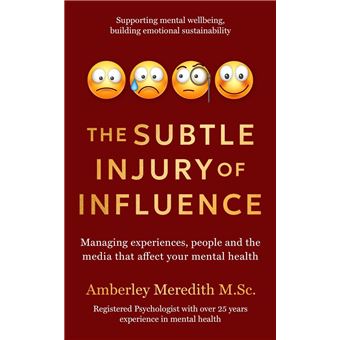 The Subtle Injury of Influence - Managing experiences, people and the media that affect your mental health - 1