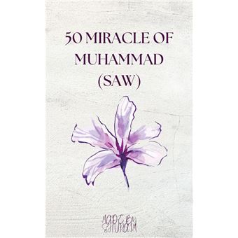 50 Miracles Of Muhammad saw - 1