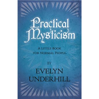 Practical Mysticism - A Little Book for Normal People - 1
