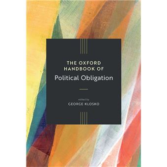 The Oxford Handbook of Political Obligation - 1