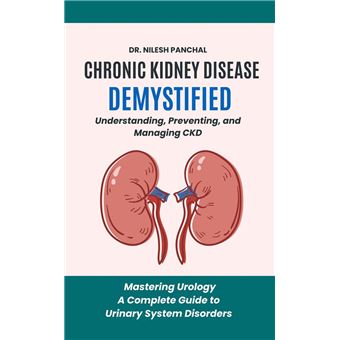 Chronic Kidney Disease Demystified: Understanding, Preventing, and Managing CKD - 1
