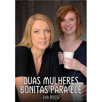 Duas Mulheres Bonitas para Ele - 1