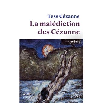 La Malédiction des Cézanne - Au cœur de la famille de Paul Cézanne - 1