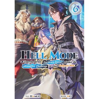 Hell Mode: Unterforderter Hardcore-Gamer findet die ultimative Challenge in einer anderen Welt (Light Novel): Band 6 - 1