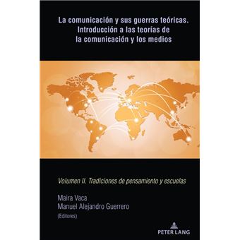 La comunicación y sus guerras teóricas. Introducción a las teorías de la comunicación y los medios - 1