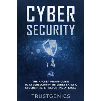 Cybersecurity: The Hacker Proof Guide To Cybersecurity, Internet Safety, Cybercrime, & Preventing Attacks - 1