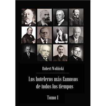 Los hoteleros más famosos de todos los tiempos Tomo 1 - 1