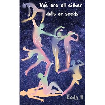 We Are All Either Dolls Or Seeds - 1