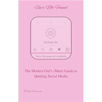 User Not Found: The Modern Girl's Guide to Quitting Social Media - 1