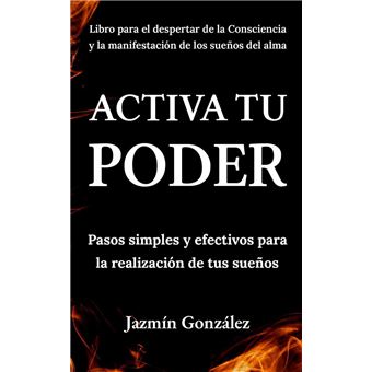 Activa tu Poder: Pasos simples y efectivos para la realización de tus sueños. - 1