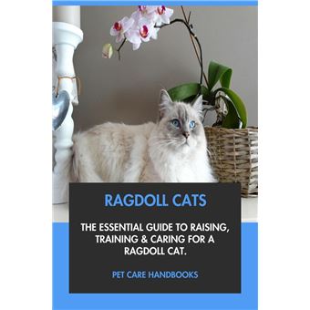 Ragdoll Cats: The Essential Guide to Raising, Training & Caring for A Ragdoll Cat. - 1