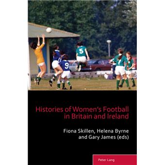 Histories of Women’s Football in Britain and Ireland - 1