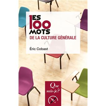 Les 100 mots de la culture générale - 1