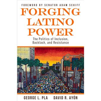 Forging Latino Power: The Politics of Inclusion, Backlash, and Resistance - 1
