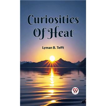 Curiosities Of Heat - 1