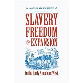 Slavery, Freedom, and Expansion in the Early American West - 1