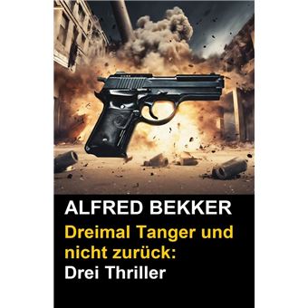 Dreimal Tanger und nicht zurück: Drei Thriller - 1