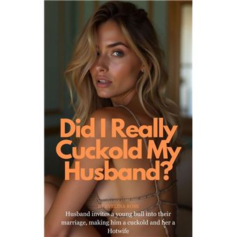 Did I Really Cuckold My Husband? Husband Invites A Young Bull Into Their Marriage, Making Him A Cuckold And Her A Hotwife - 1