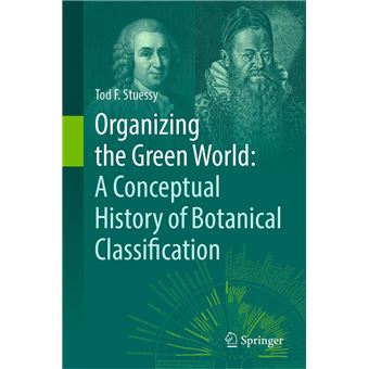 Organizing the Green World: A Conceptual History of Botanical Classification - 1
