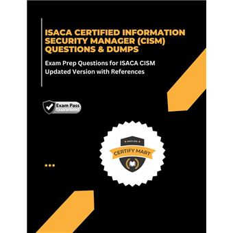 ISACA CERTIFIED INFORMATION SECURITY MANAGER (CISM) QUESTIONS & DUMPS Exam Prep Questions for ISACA- - 1