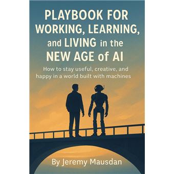 Playbook for Working, Learning, and Living in the New Age of AI - 1