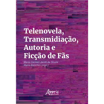 Telenovela, Transmidiação, Autoria e Ficção de Fãs - 1