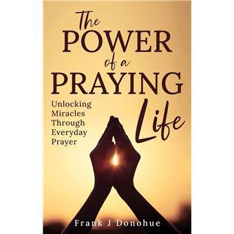The Power of a Praying Life - 1
