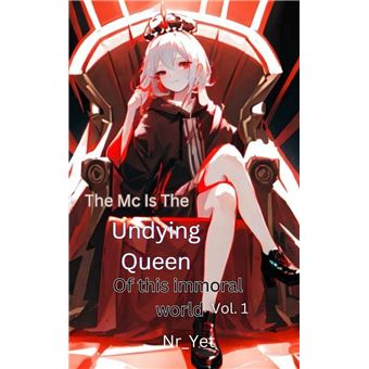 The MC Is The Undying Queen Of This Immoral World Vol.1 - 1