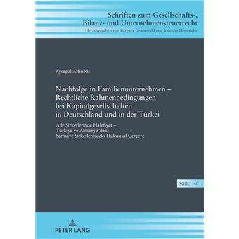 Nachfolge in Familienunternehmen – Rechtliche Rahmenbedingungen bei Kapitalgesellschaften in Deutschland und in der Tuerkei - 1