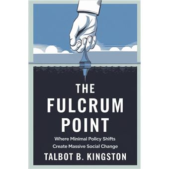 The Fulcrum Point: Where Minimal Policy Shifts Create Massive Social Change - 1