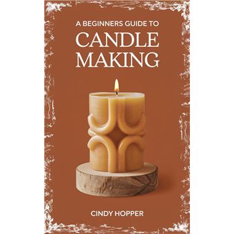 A Beginners Guide To Candle Making - 1