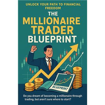 Millionaire Trader: A Practical Guide to Wealth Through Smart Trading - 1