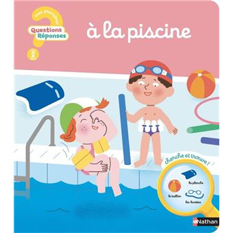 Questions Réponse : A la piscine - Un livre parfait pour les enfants un peu stressés par l'eau ou les inconditionnels de la piscine ! - dès 2 ans - 1