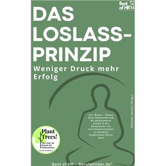 Das Loslass–Prinzip – Weniger Druck mehr Erfolg - 1