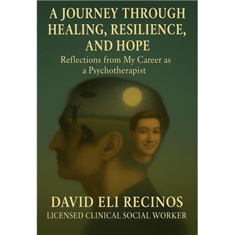 A Journey Through Healing, Resilience, and Hope Reflections from My Career as a Psychotherapist - 1