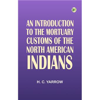 An Introduction to the mortuary customs of the North American Indians - 1