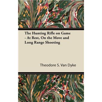 The Hunting Rifle on Game - At Rest, On the Move and Long Range Shooting - 1