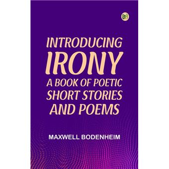 Introducing Irony: A Book of Poetic Short Stories and Poems - 1