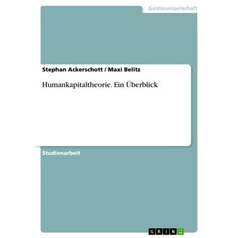 Humankapitaltheorie. Ein Überblick - 1