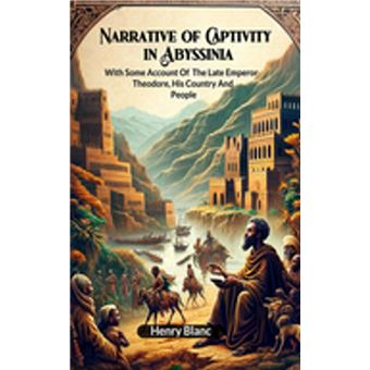Narrative of Captivity in Abyssinia With Some Account Of The Late Emperor Theodore, His Country And People - 1