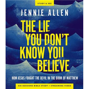 The Lie You Don't Know You Believe Bible Study Guide plus Streaming Video - 1
