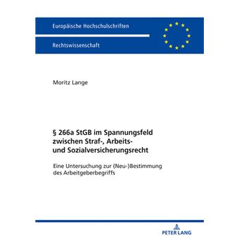 § 266a StGB im Spannungsfeld zwischen Straf-, Arbeits- und Sozialversicherungsrecht - 1