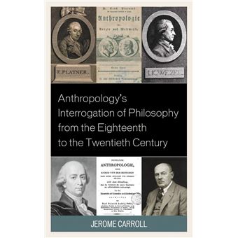 Anthropology's Interrogation of Philosophy from the Eighteenth to the Twentieth Century - 1