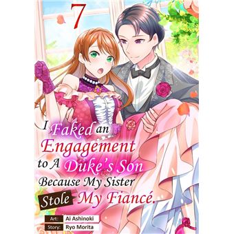 I Faked an Engagement to a Duke's Son Because My Sister Stole My Fiance. - 1