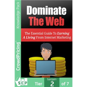 Dominate The Web: Find Out What You Can Do To Generate A Full-Time Income, Working For Yourself From Home. - 1