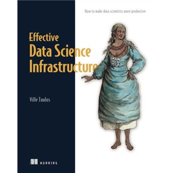 Effective Data Science Infrastructure by Ville Tuulos - 1
