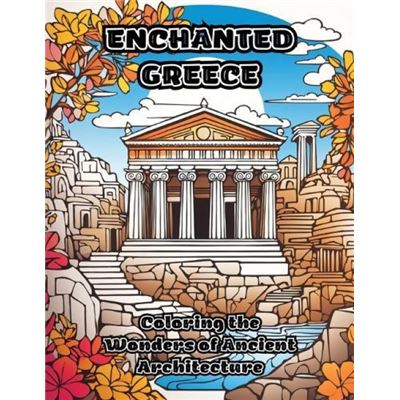 Enchanted Greece Coloring the Wonders of Ancient Architecture - ColorZen - ColorZen - Livre en Anglais