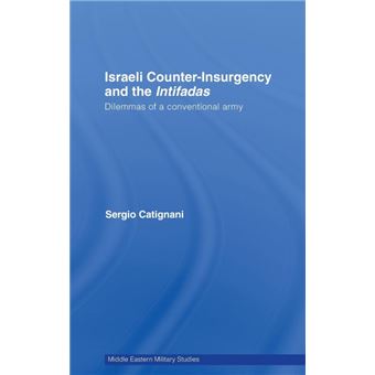 Israeli CounterInsurgency and the Intifadas by Sergio Catignani - 1