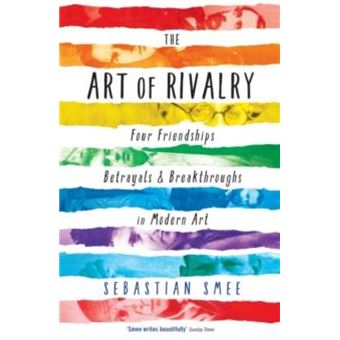 The Art of Rivalry by Sebastian Smee - 1