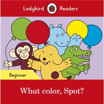 Ladybird Readers Beginner Level Spot What color Spot ELT Graded Reader by Ladybird - 1